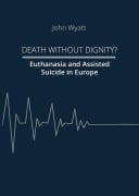 Cover-Bild zum Titel 'Death Without Dignity?' von 'John Wyatt'