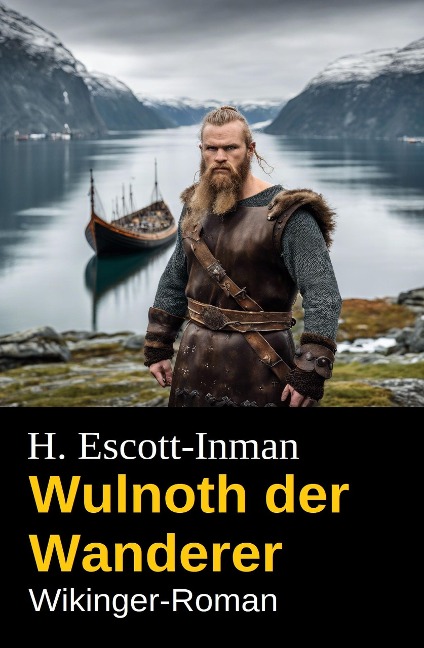 Wulnoth der Wanderer: Wikinger-Roman - H. Escott-Inman