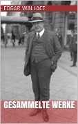 Cover-Bild zum Titel 'Edgar Wallace - Gesammelte Werke' von 'Edgar Wallace'
