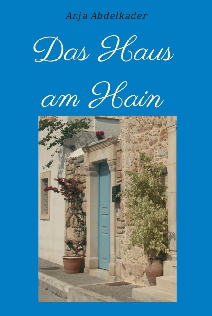 Das Haus am Hain - Anja Abdelkader