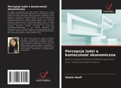 Cover-Bild zum Titel 'Percepcja ludzi a konieczno¿¿ ekonomiczna' von 'Shazia Hanif'