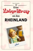 Cover-Bild zum Titel 'Eine Liebeserklärung an das Rheinland' von 'Mia Schneider'