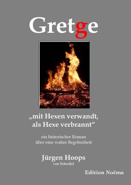Gretge. "mit Hexen verwandt, als Hexe verbrannt" - Jürgen Hoops von Scheeßel