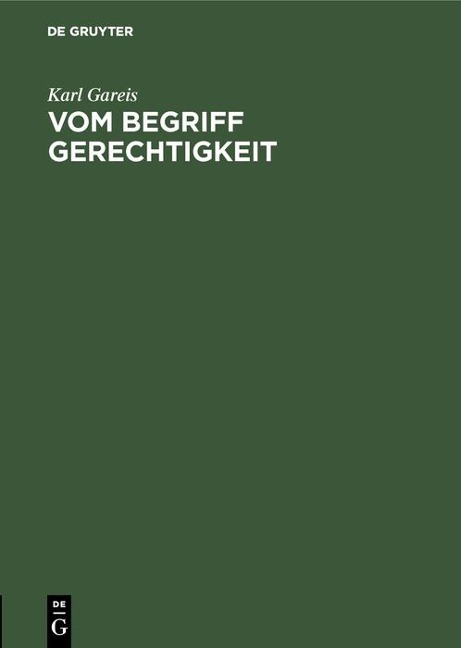 Vom Begriff Gerechtigkeit - Karl Gareis