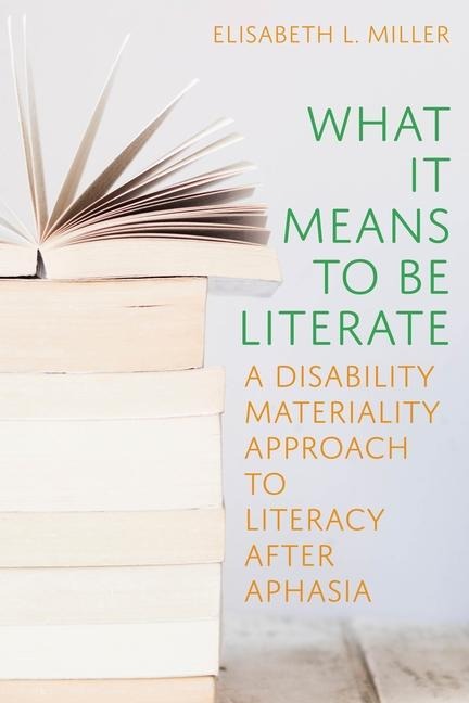 What It Means to Be Literate - Elisabeth L Miller