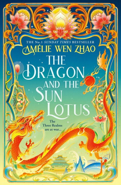 The Dragon and the Sun Lotus - Amelie Wen Zhao