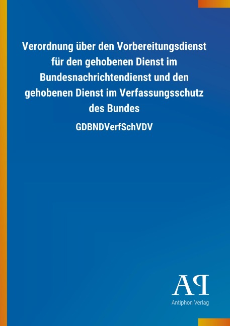Verordnung über den Vorbereitungsdienst für den gehobenen Dienst im Bundesnachrichtendienst und den gehobenen Dienst im Verfassungsschutz des Bundes - 
