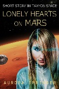 Cover-Bild zum Titel 'Lonely Hearts on Mars (Taxyon Space, #0)' von 'Aurora Springer'