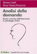 Cover-Bild zum Titel 'Analisi della domanda. Teoria e intervento in psicologia clinica' von 'Renzo Carli, Rosa Maria Paniccia'