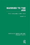 Cover-Bild zum Titel 'Married to the Job (RLE Feminist Theory)' von 'Janet Finch'