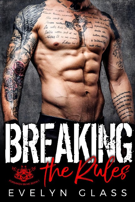 Breaking the Rules: An MC Romance (Forsaken 99 MC, #1) - Evelyn Glass