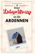 Cover-Bild zum Titel 'Eine Liebeserklärung an die Ardennen' von 'Alexander Schmied'