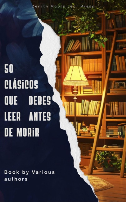50 Clásicos que debes leer antes de morir - Dante Alighieri, Arthur Conan Doyle, Alexandre Dumas, José de Espronceda, Gustave Flaubert