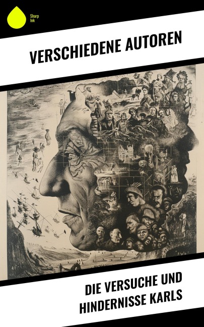 Die Versuche und Hindernisse Karls - Wilhelm Neumann, Friedrich Motte de la Fouqué, August Ferdinand Bernhardi, Karl August Varnhagen Von Ense