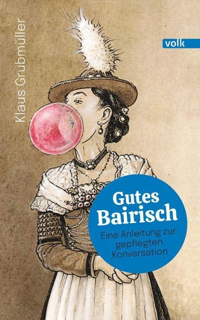 Gutes Bairisch - Klaus Grubmüller