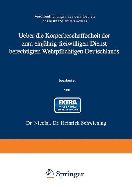 Ueber die Körperbeschaffenheit der zum einjährig-freiwilligen Dienst berechtigten Wehrpflichtigen Deutschlands - Heinrich Schwiening, Wilhelm Nicolai