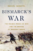 Cover-Bild zum Titel 'Bismarck's War' von 'Rachel Chrastil'