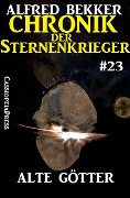 Alte Götter - Chronik der Sternenkrieger #23 (Alfred Bekker's Chronik der Sternenkrieger, #23) - Alfred Bekker