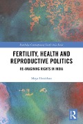 Cover-Bild zum Titel 'Fertility, Health and Reproductive Politics' von 'Maya Unnithan'