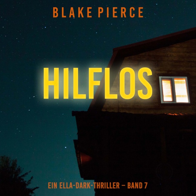Hilflos (Ein Ella-Dark-Thriller ¿ Band 7) - Blake Pierce