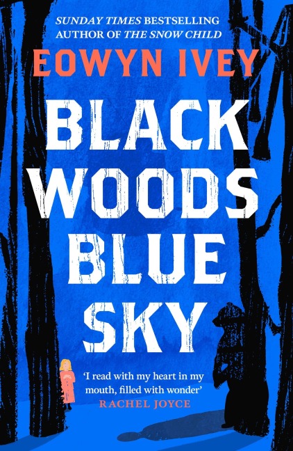 Black Woods, Blue Sky - Eowyn Ivey