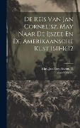 De Reis Van Jan Cornelisz. May Naar De Ijszee En De Amerikaansche Kust 1611-1612 - Samuel Muller