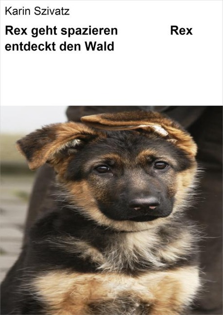 Rex geht spazieren & Rex entdeckt den Wald - Karin Szivatz