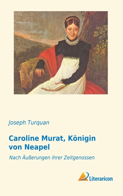 Caroline Murat, Königin von Neapel - Joseph Turquan