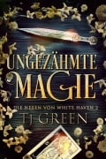 Cover-Bild zum Titel 'Ungezähmte Magie (Die Hexen von White Haven, #2)' von 'Tj Green'