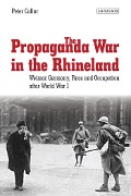 Cover-Bild zum Titel 'The Propaganda War in the Rhineland' von 'Peter Collar'