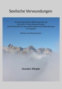 Cover-Bild zum Titel 'Seelische Verwundungen: die posttraumatische Belastungsstörung und andere Traumafolgestörungen - die Wirksamkeit psychotherapeutischer Methoden im Vergleich' von 'Oswald J. Klingler'