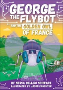 Cover-Bild zum Titel 'George the Flybot and the Golden Owl of France' von 'Nessa Bellido Schwarz'