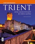 Cover-Bild zum Titel 'Trient - eine Kunststadt in den Alpen' von 'Fiorenzo Degasperi'
