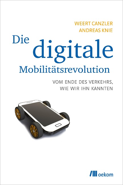 Die digitale Mobilitätsrevolution - Weert Canzler, Andreas Knie