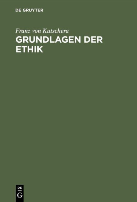 Grundlagen der Ethik - Franz Von Kutschera