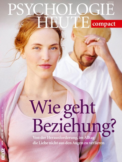 Psychologie Heute Compact 46: Wie geht Beziehung? - 