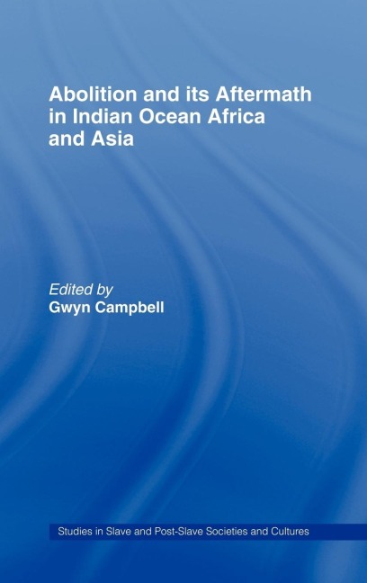 Abolition and Its Aftermath in the Indian Ocean Africa and Asia - 