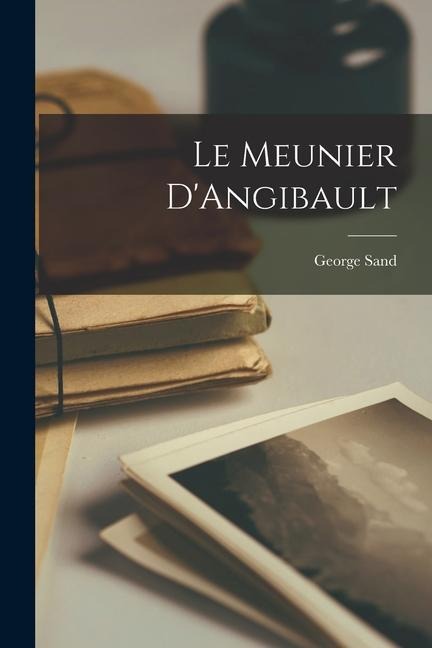 Le Meunier D'Angibault - George Sand
