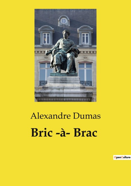 Bric ­à­ Brac - Alexandre Dumas