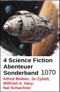 Cover-Bild zum Titel '4 Science Fiction Abenteuer Sonderband 1070' von 'Alfred Bekker, Nat Schachner, Wilfried A. Hary, Jo Zybell'