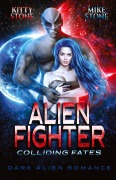 Cover-Bild zum Titel 'Alien Fighter - Colliding Fates' von 'Mike Stone, Kitty Stone'