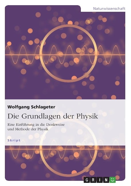 Die Grundlagen der Physik - Wolfgang Schlageter