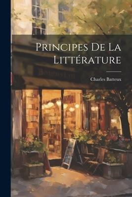 Principes De La Littérature - Charles Batteux