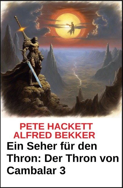 Ein Seher für den Thron Der Thron von Cambalar 3 - Alfred Bekker, Pete Hackett