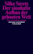 Cover-Bild zum Titel 'Der sinnhafte Aufbau der gebauten Welt' von 'Silke Steets'