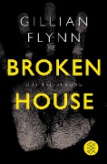 Broken House - Düstere Ahnung - Gillian Flynn