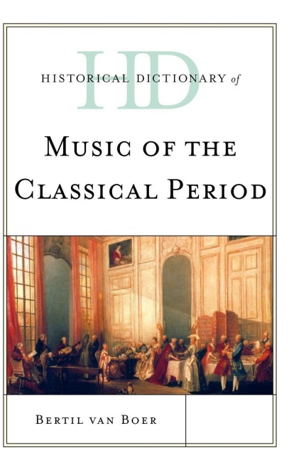 Historical Dictionary of Music of the Classical Period - Bertil Van Boer