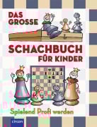 Cover-Bild zum Titel 'Das große Schachbuch für Kinder' von 'Ferenc Halász, Zoltán Géczi'