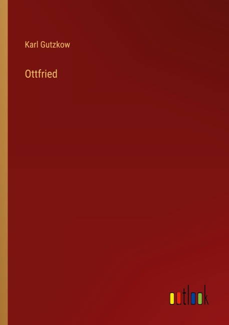 Ottfried - Karl Gutzkow
