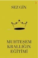 Muhtesem Kralligin Egitimi - Sezgin